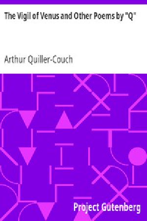 [Gutenberg 10133] • The Vigil of Venus and Other Poems by "Q"